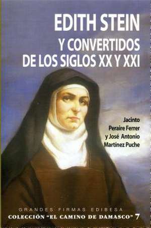 Edith Stein y Los Convertidos de Los Siglos XX y XXI de Jacinto Peraire Ferrer