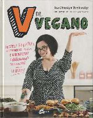 V de vegano : recetas veganas sorprendentes, fáciles y rabiosamente deliciosas para cada día de la semana de Isa Chandra Moskowitz