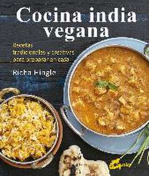 Cocina india vegana : recetas tradicionales y creativas para preparar en casa de Richa Hingle