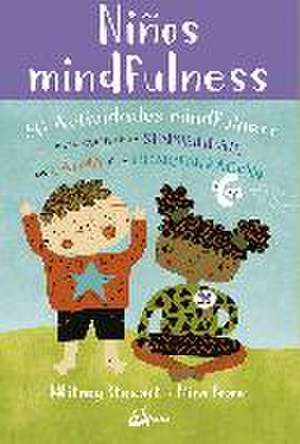 Niños mindfulness : 50 actividades mindfulness para cultivar la sensibilidad, la calma y la concentración de Whitney Stewart