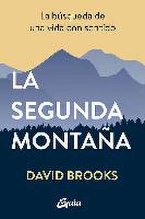 La segunda montaña : la búsqueda de una vida con sentido de David Brooks