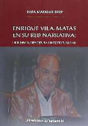 Enrique Vila-Matas en su red narrativa : hibridismo, reescritura e intertextualidad de Papa Mamour Diop