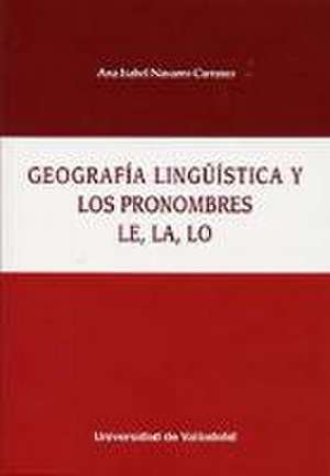 Geografía lingüística y los pronombres le, la, lo de Ana Isabel Navarro Carrasco