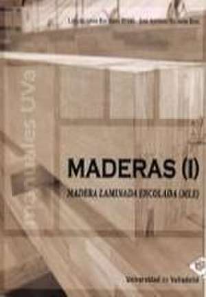 Maderas I : madera laminada encolada, MLE de Luis Alfonso Basterra Otero