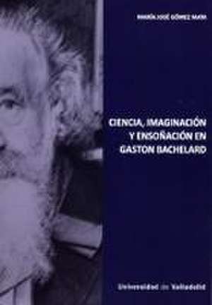 Gómez Mata, M: Ciencia, imaginación y ensoñación en Gaston B