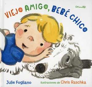 Viejo Amigo, Bebe Chico de Julie Fogliano