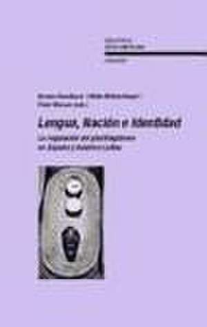 Lengua, nación e identidad : la regulación del plurilingüismo en España y América Latina de Kirsten Süselbeck