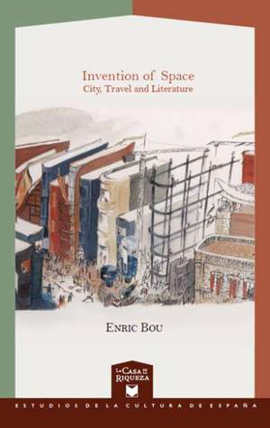 Invention of Space. City, Travel and Literature de Enric Bou