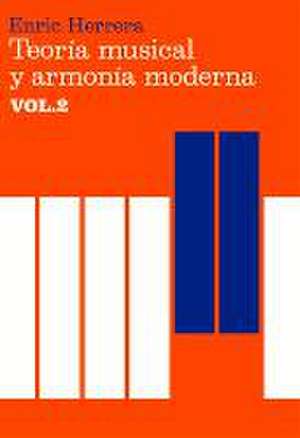 Teoría Musical Y Armonía Moderna Vol. II de Enric Herrera