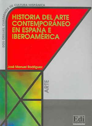 Historia del Arte Contemporáneo En España E Iberoamérica de José Manuel Rodríguez