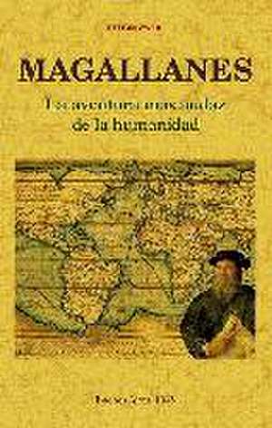 Magallanes : la aventura más audaz de la humanidad de Stefan Zweig