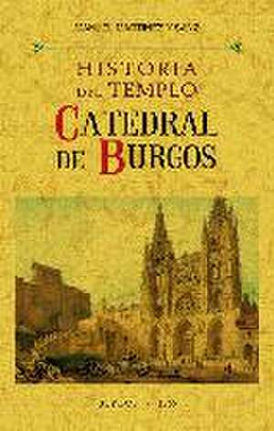 Historia del templo catedral de Burgos de Manuel Martínez y Sanz