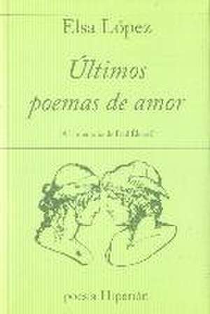 Últimos poemas de amor : a la memoria de Paul Éluard de Elsa López