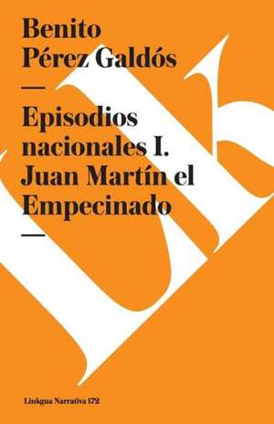 Episodios Nacionales I. Juan Martin El Empecinado de Benito Perez Galdos