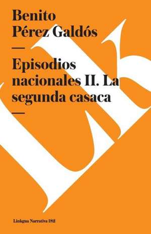 Episodios Nacionales II. La Segunda Casaca de Benito Perez Galdos