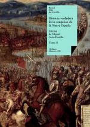 Historia verdadera de la conquista de la Nueva España de Bernal Díaz Del Castillo