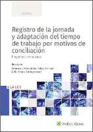 Registro de la jornada y adaptación del tiempo de trabajo por motivos de conciliación : preguntas y respuestas de María Concepción Campos Acuña