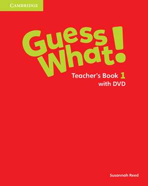 Guess What! Level 1 Teacher's Book with DVD Video Spanish Edition de Susannah Reed