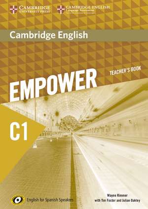 Cambridge English Empower for Spanish Speakers C1 Teacher's Book de Wayne Rimmer