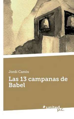 Las 13 Campanas de Babel: II de Jordi Canós