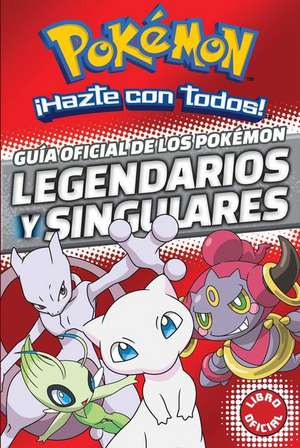 Guia Oficial de Los Pokemon Legendarios y Singulares (Pokemon) / Official Guide to Legendary and Mythical Pokemon Pokemon de Varios Autores