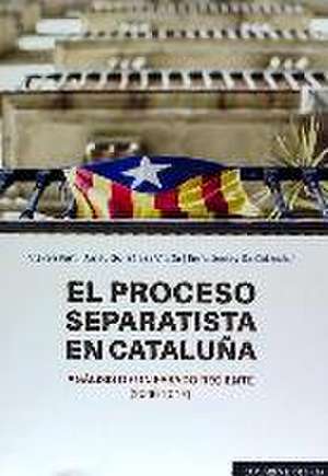 El proceso separatista en Cataluña : análisis de un pasado reciente, 2006-2017 de Arnau . . . [et al. González i Villalta