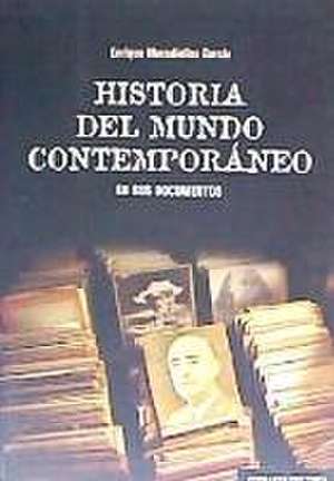 Historia del mundo contemporáneo en sus documentos de Enrique Moradiellos García