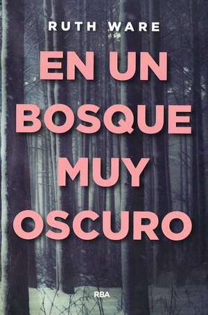 En Un Bosque Muy Oscuro de Ruth Ware