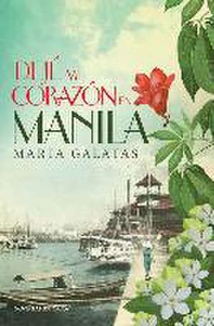 Dejé mi corazón en Manila de Marta Álvarez Galatas