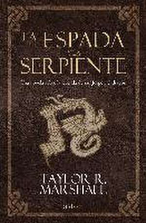 La espada y la serpiente : una novela sobre la leyenda de San Jorge y el dragón de Almudena Ligero Riaño