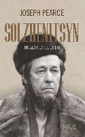 Solzhenitsyn : un alma en el exilio de Joseph Pearce