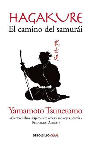 Hagakure. El camino del Samurai / Hagakure: The Book of the Samurai de Yamamoto Tsunetoo