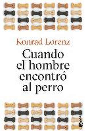 Cuando el hombre encontró al perro de Konrad Lorenz