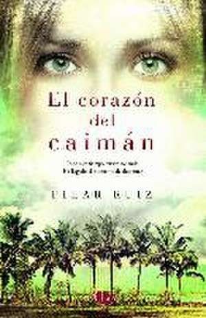 El corazón del caimán de Pilar Ruiz Gutiérrez