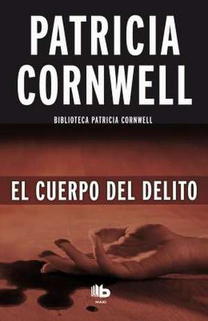 El Cuerpo del Delito / Body of Evidence de Patricia Cornwell