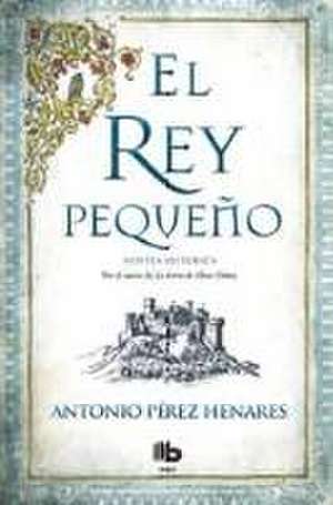 El rey pequeño de Antonio Pérez Henares