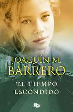 El tiempo escondido de Joaquín M. Barrero