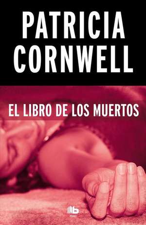 El Libro de Los Muertos / Book of the Dead de Patricia Cornwell