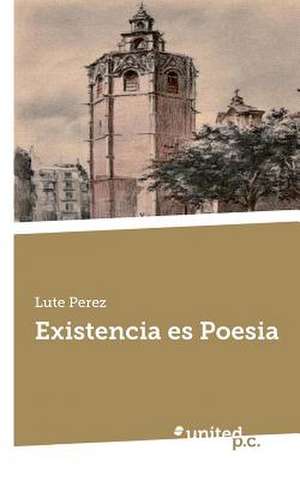 Existencia Es Poesia de Lute Perez