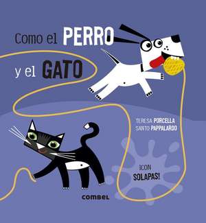 Como El Perro Y El Gato de Teresa Porcella