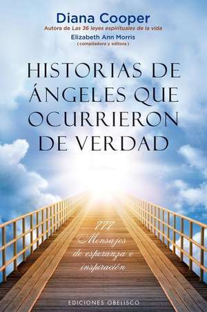 Historias de Angeles Que Ocurrieron de Verdad de Diana Cooper