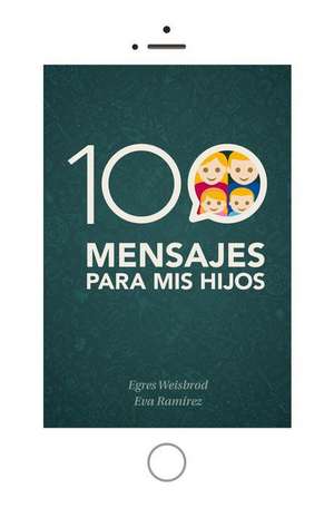 100 Mensajes Para MIS Hijos de Egres Weisbrod