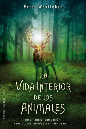 La Vida Interior de Los Animales de Peter Wohlleben