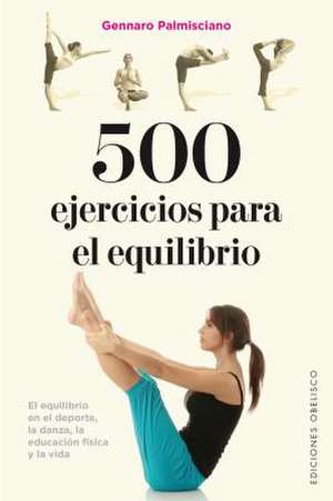 500 Ejercicios Para El Equilibrio de Gennaro Palmisciano