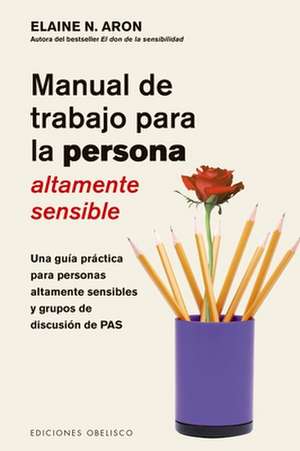 Manual de Trabajo Para La Persona Altamente Sensible de Elaine N. Aron