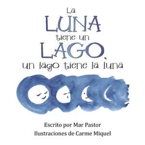 La Luna Tiene Un Lago, Un Lago Tiene La Luna: Historia de Un Runner de Mar Pastor