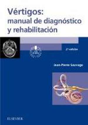 Vértigos : manual de diagnóstico y rehabilitación de Jean-Pierre Sauvage