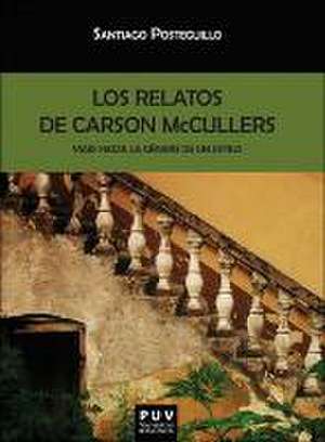 Los relatos de Carson McCullers : viaje hacia la génesis de un estilo de Santiago Posteguillo