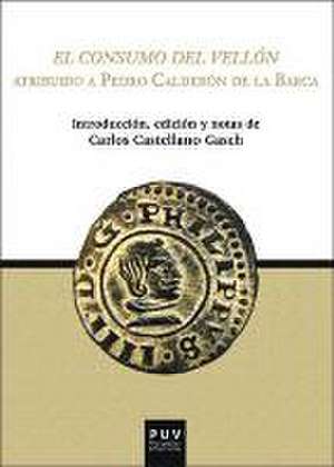 El consumo del Vellón de Pedro Calderón De La Barca