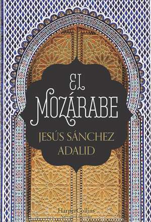 El mozárabe (The Mozarabic - Spanish Edition) de Jesús Sánchez Adalid